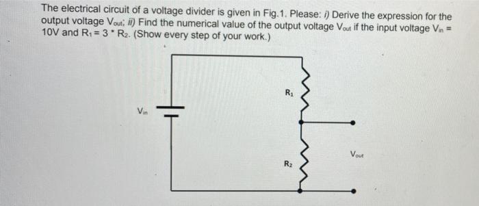 Solved The electrical circuit of a voltage divider is given | Chegg.com