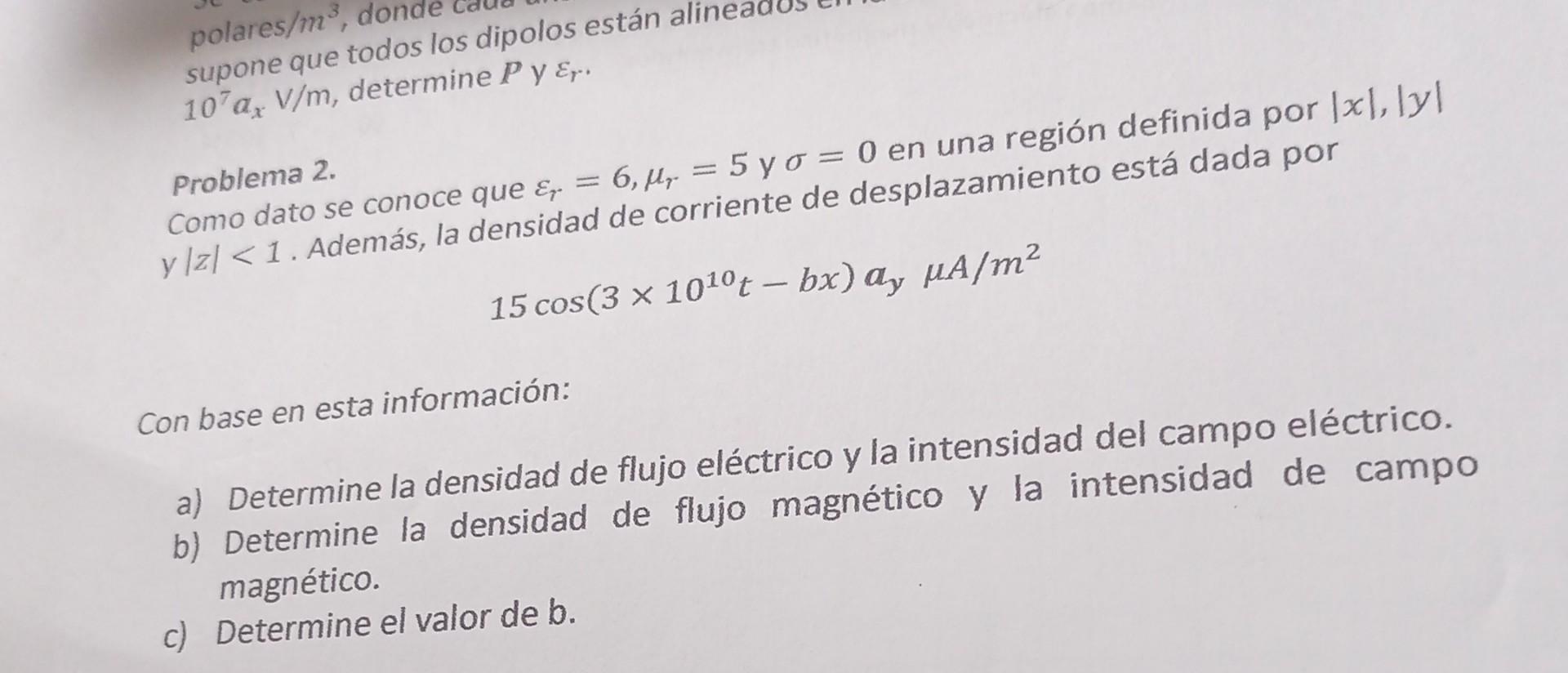 \( 10^{7} a_{x} \mathrm{~V} / \mathrm{m} \), determine \( P y \varepsilon_{r} \) Problema \( 2 . \) como dato se conoce que \