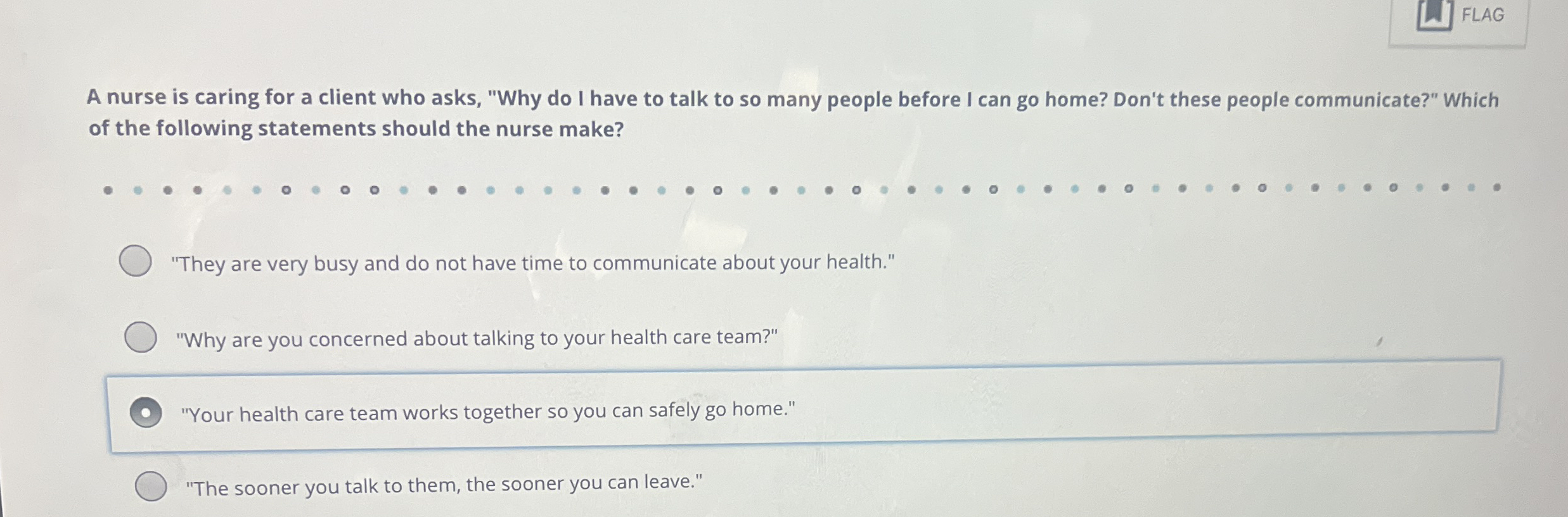 Solved FLAGA nurse is caring for a client who asks, "Why do | Chegg.com