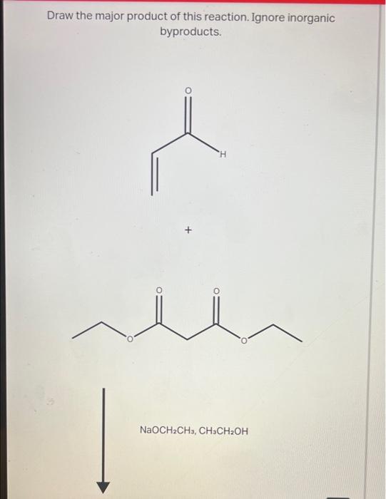 Draw the major product of this reaction. Ignore inorganic
byproducts.
NaOCH2CH3, CH3CH?OH