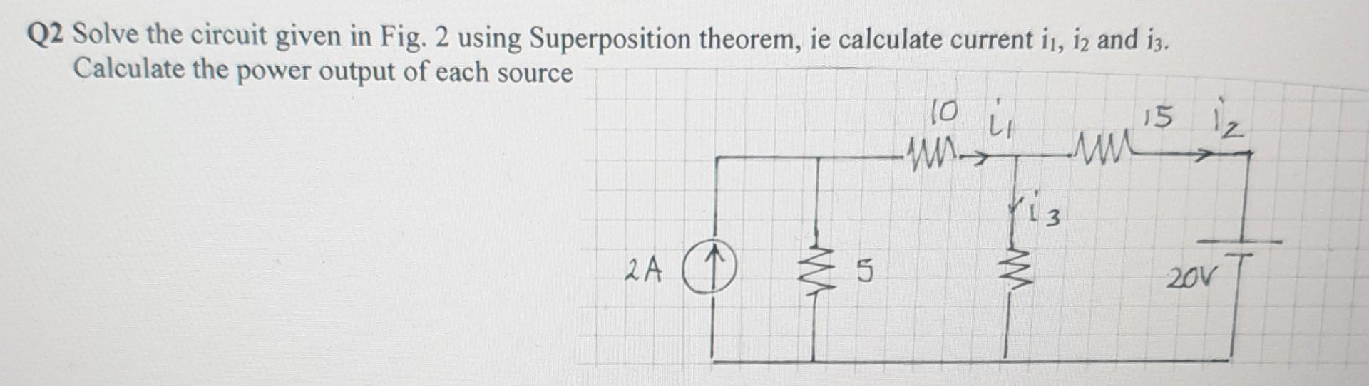 Solved Q2 Solve The Circuit Given In Fig. 2 Using | Chegg.com