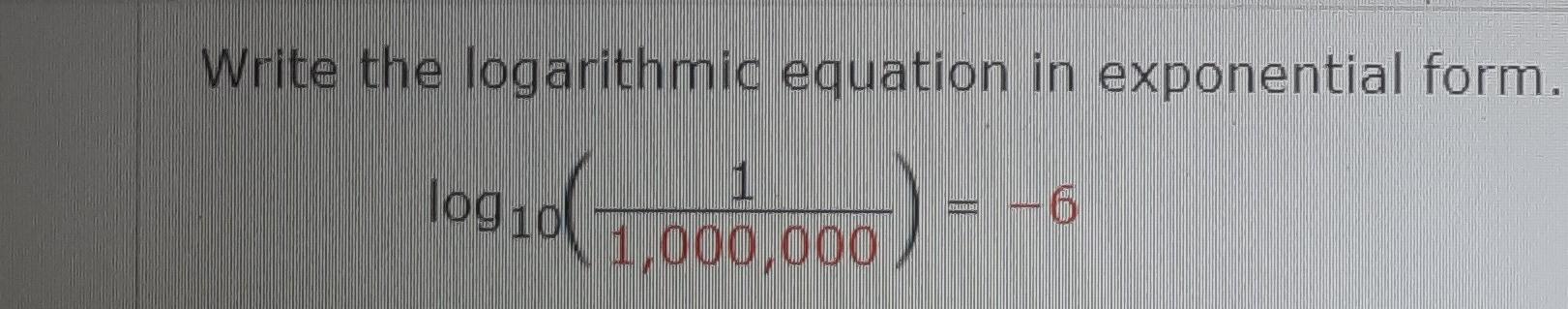 Solved Write the logarithmic equation in exponential form. | Chegg.com
