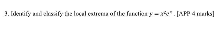Solved 3. Identify and classify the local extrema of the | Chegg.com