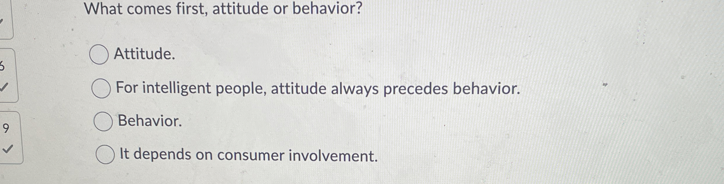 Solved What comes first, attitude or behavior?Attitude.For | Chegg.com