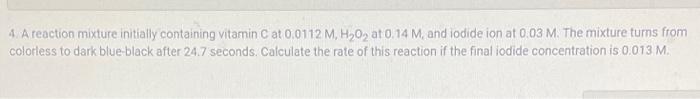 4. A reaction mixture initially containing vitamin \( \mathrm{C} \) at \( 0.0112 \mathrm{M}, \mathrm{H}_{2} \mathrm{O}_{2} \)