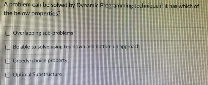 Solved A problem can be solved by Dynamic Programming | Chegg.com