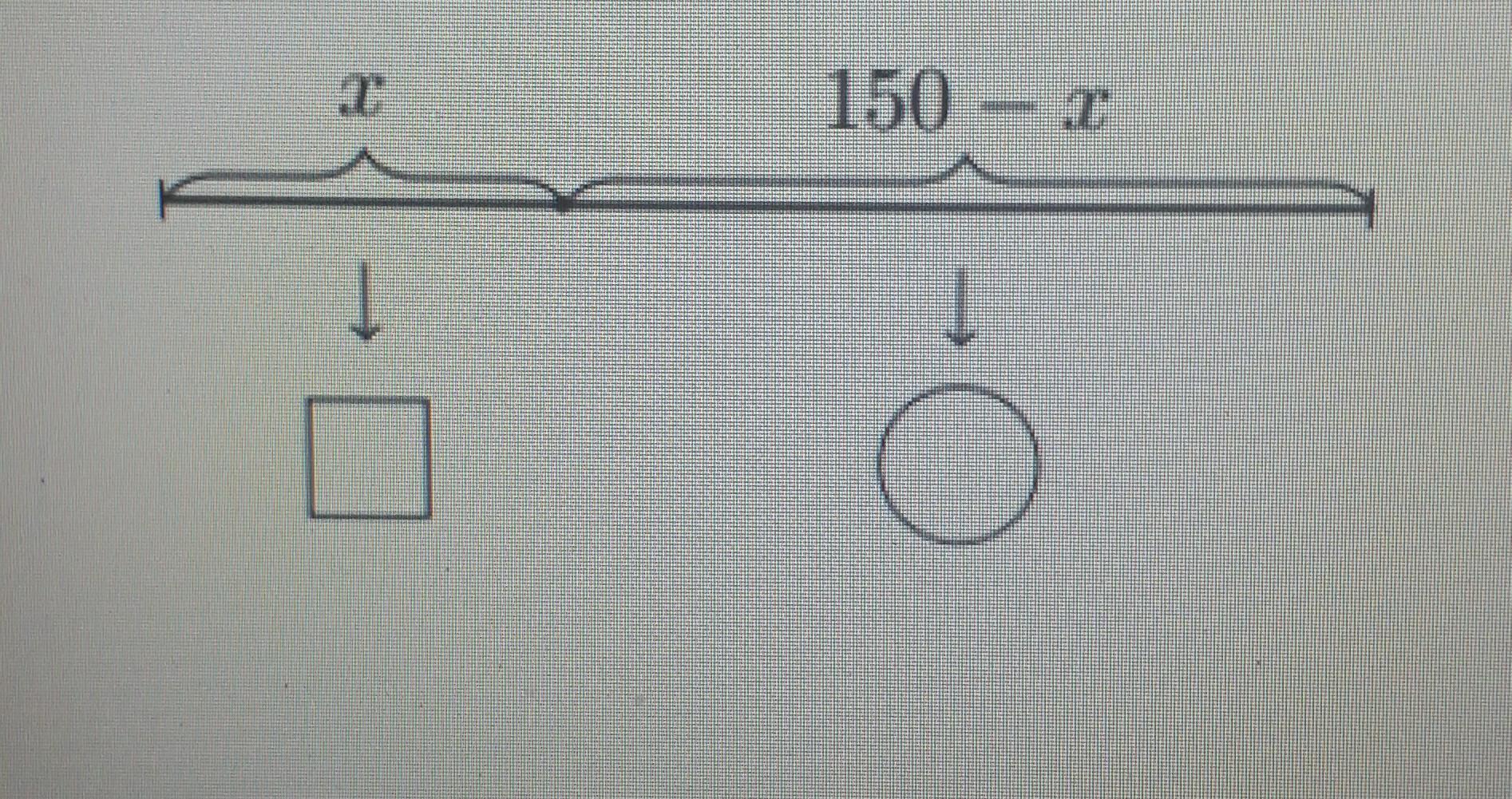 Solved A wire piece with a length of 150 cm is divided into | Chegg.com