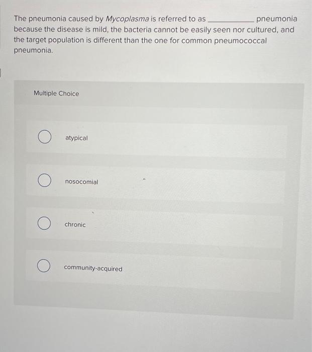 Solved The pneumonia caused by Mycoplasma is referred to as | Chegg.com