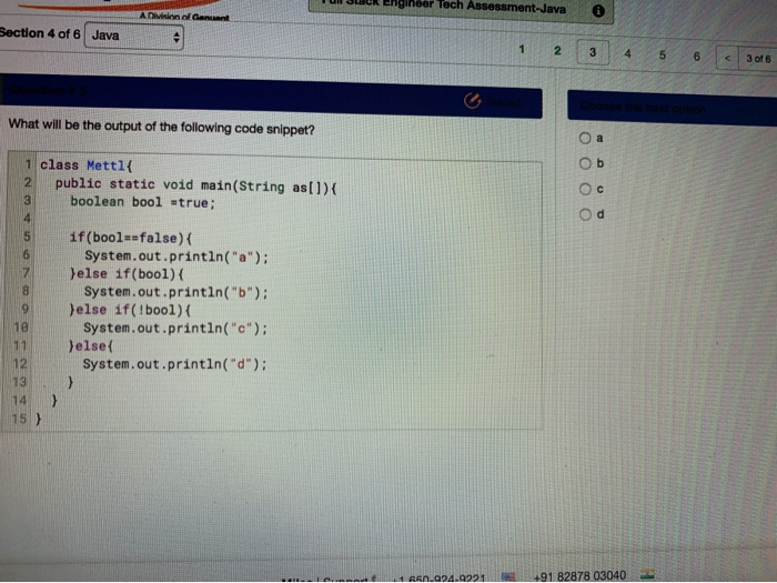 Shinder Tech Assessment-Java ADV encant action 4 of 6 Java 3 4 What will be the output of the following code snippet? Оа 1 cl
