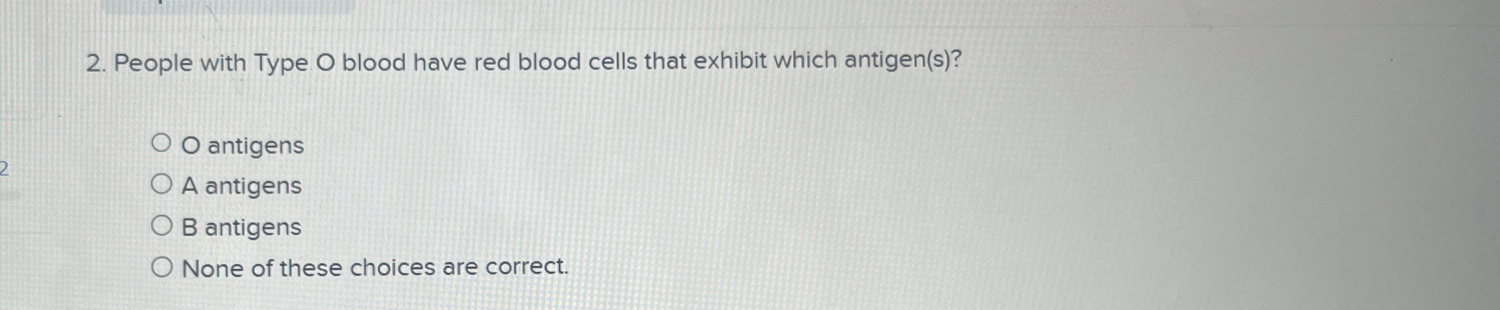 Solved People With Type O Blood Have Red Blood Cells That 