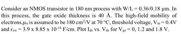 Solved Consider an NMOS transistor in 180 nm process with | Chegg.com
