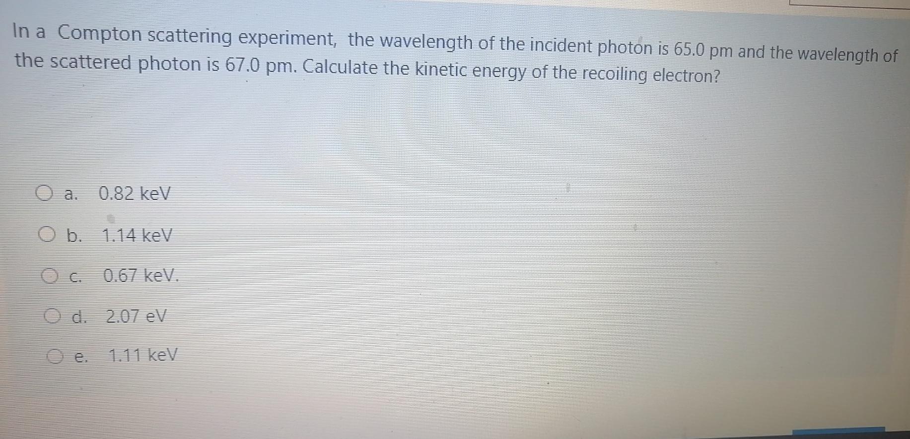 Solved In a Compton scattering experiment, the wavelength of | Chegg.com