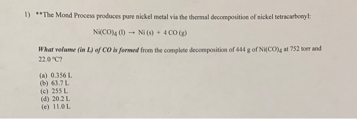 Solved *The Mond Process produces pure nickel metal via the | Chegg.com