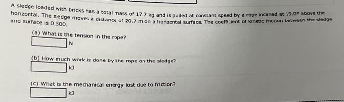 Solved A sledge loaded with bricks has a total mass of 17.7 | Chegg.com