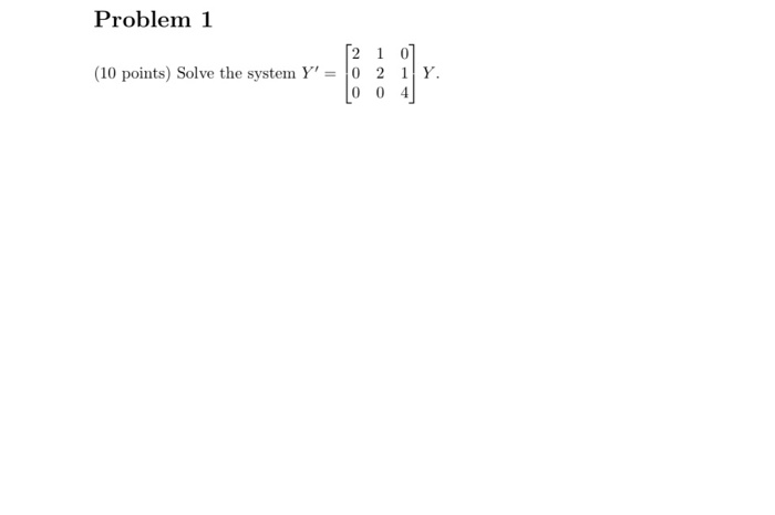 Solved Problem 1 [2 1 0] (10 points) Solve the system Y' = 0 | Chegg.com
