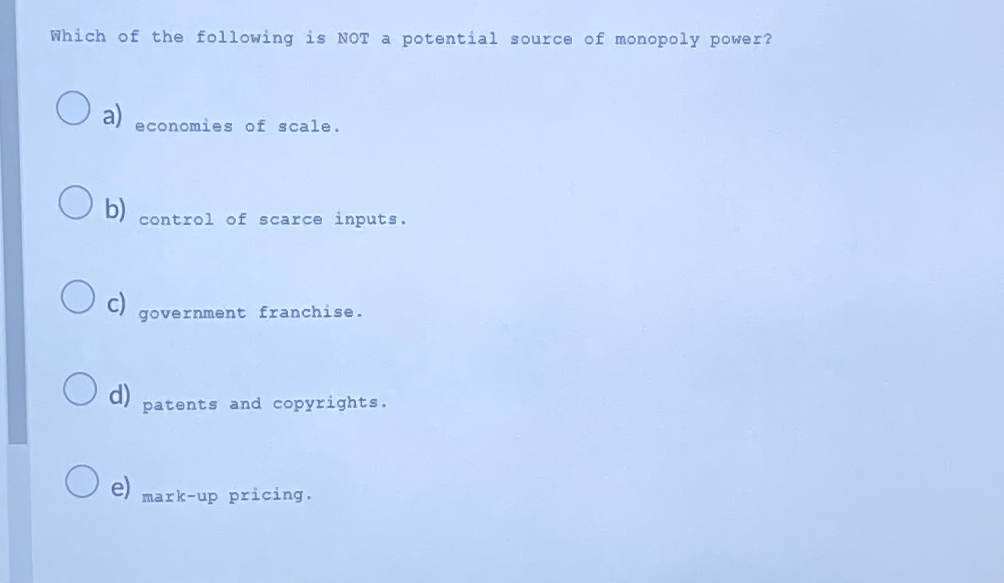 which of the following is not a potential source of monopoly power