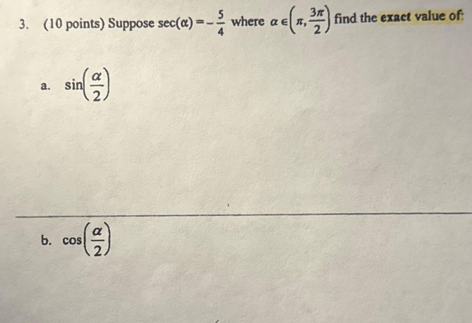 Solved Suppose sec(α)=-54 ﻿where αin(π,3π2) ﻿find the exact | Chegg.com