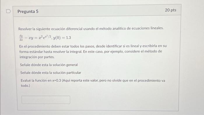 Resolver la siguiente ecuación diferencial usando el método analitico de ecuaciones lineales. \[ \frac{d y}{d x}-x y=x^{2} e^