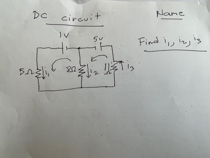 Solved DC circuit Name Find i1,i2, i3 | Chegg.com