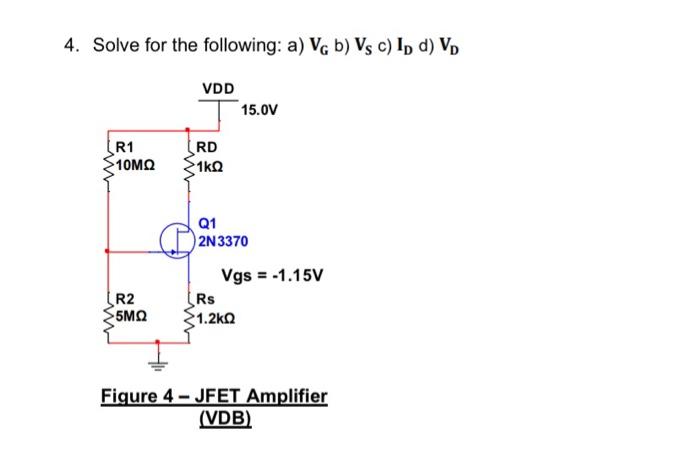 Solved 4. Solve for the following: a) VG b) VS c) ID d) VD | Chegg.com