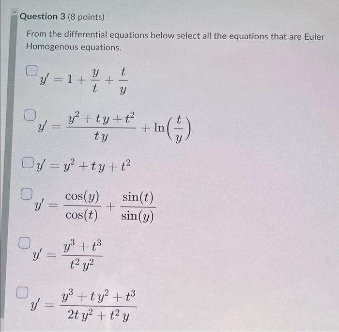 From the differential equations below select all the equations that are Euler Homogenous equations. \[ \begin{aligned} y^{\pr