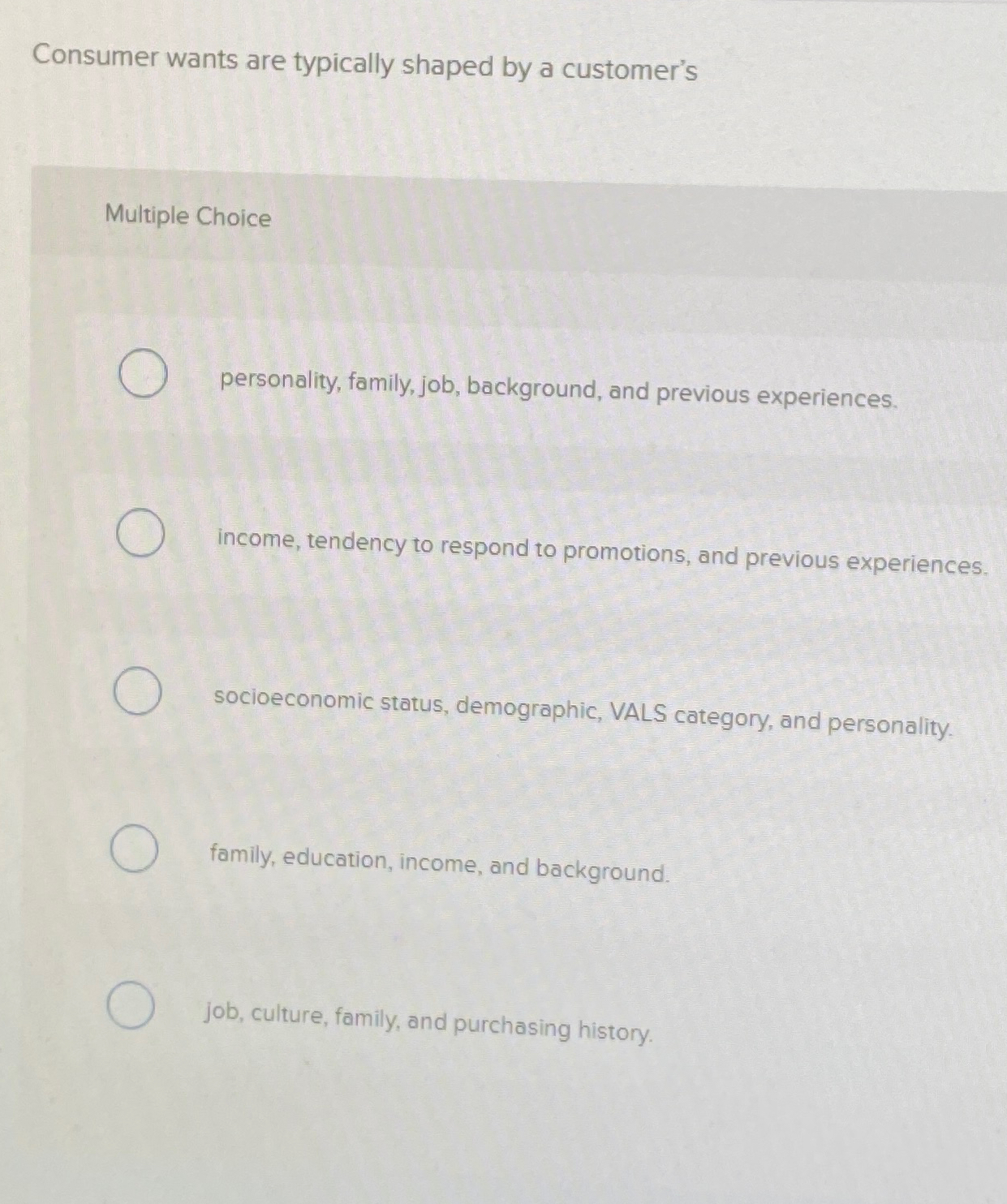 Solved Consumer wants are typically shaped by a | Chegg.com