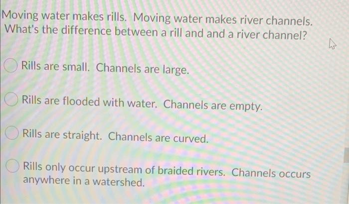 Solved Moving water makes rills. Moving water makes river | Chegg.com