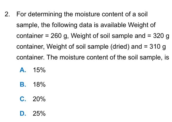 Solved 2. For determining the moisture content of a soil | Chegg.com