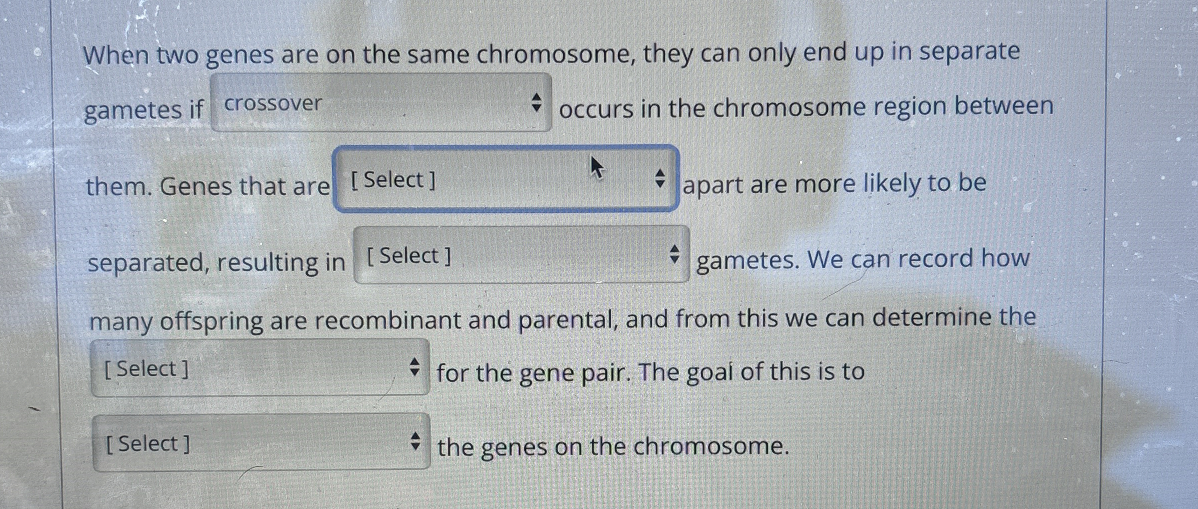 Solved When two genes are on the same chromosome, they can | Chegg.com