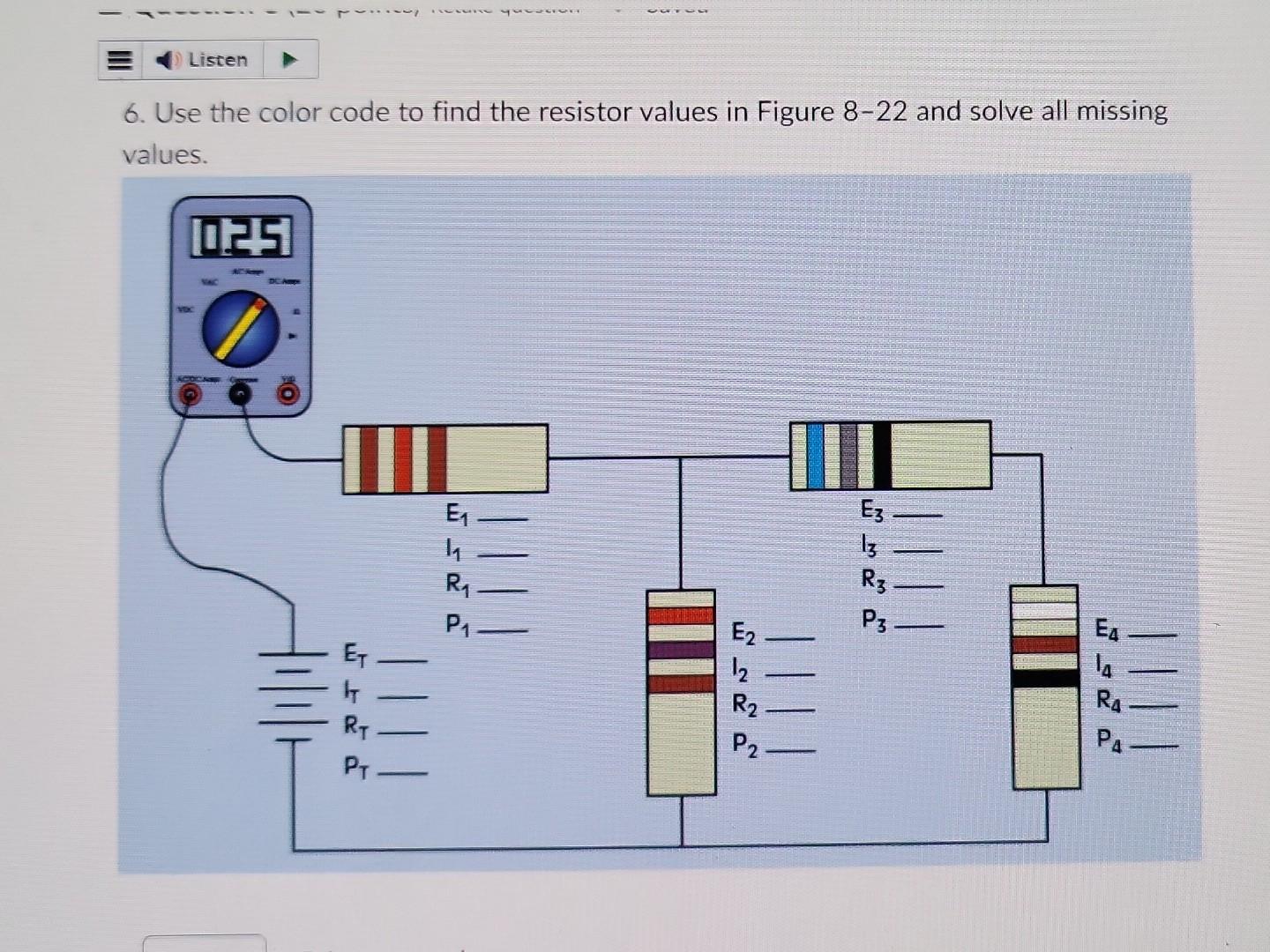 6. Use the color code to find the resistor values in Figure \( 8-22 \) and solve all missing