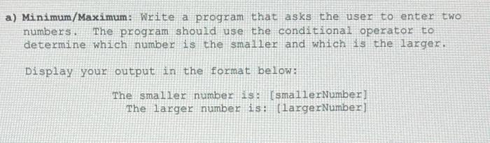 Solved a) Minimum/Maximum: Write a program that asks the | Chegg.com