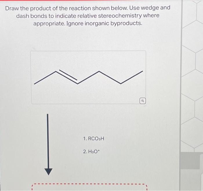 Solved Draw the product of the reaction shown below. Use | Chegg.com