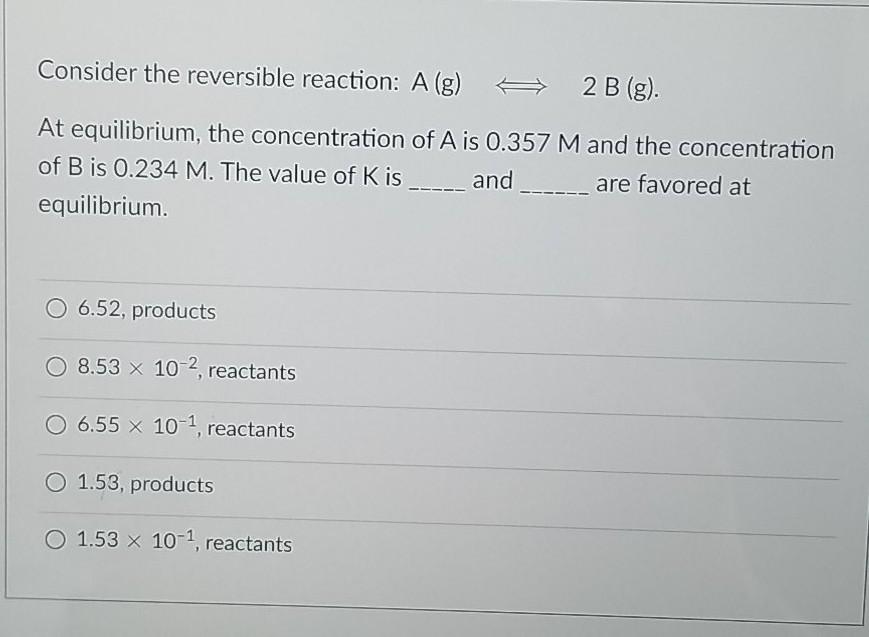 Solved Consider the reversible reaction: A (g) 2 B (g). At | Chegg.com