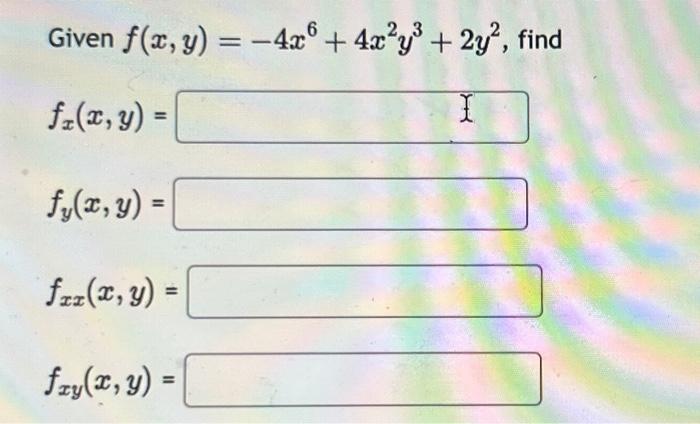 Solved Given F X Y −4x6 4x2y3 2y2 Fx X Y Fy X Y