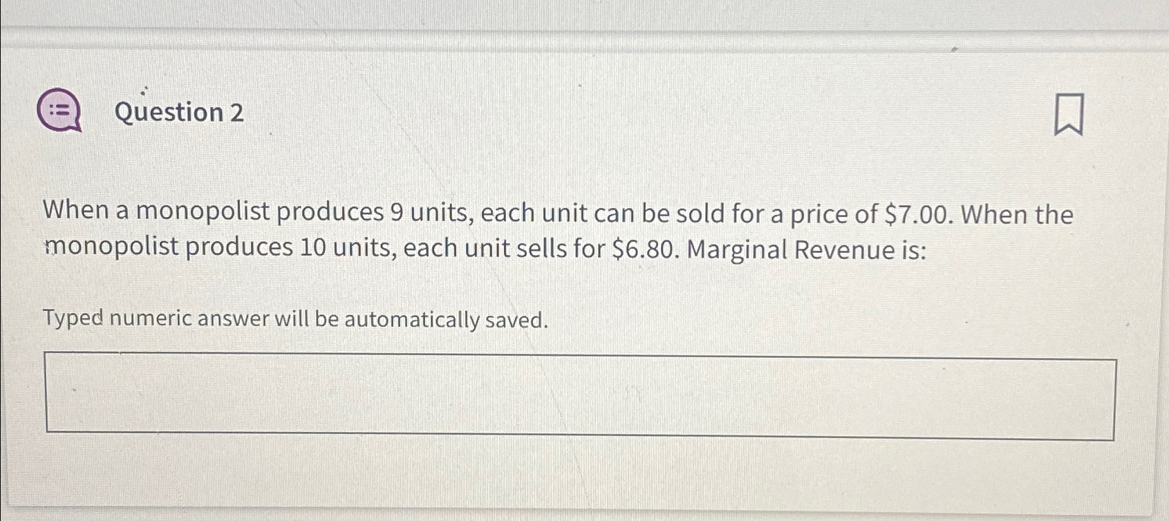 Solved Question 2When a monopolist produces 9 ﻿units, each | Chegg.com