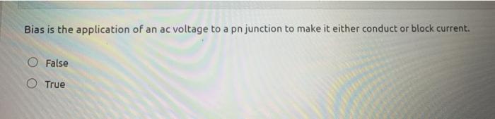 Solved Bias is the application of an ac voltage to a pn | Chegg.com