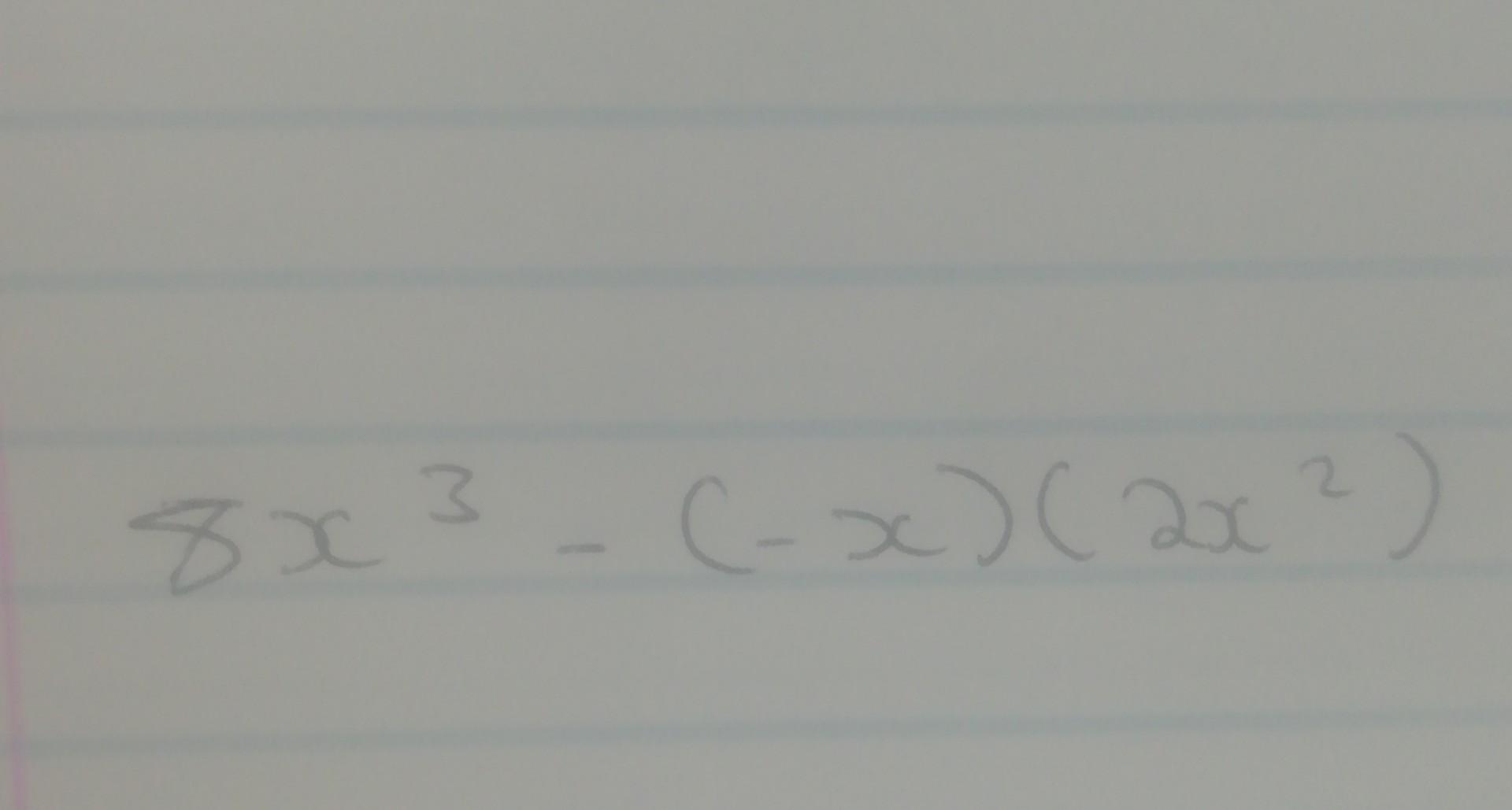 Solved 8x3−(−x)(2x2) | Chegg.com