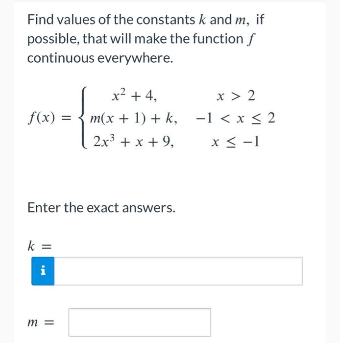 Solved Find values of the constants k and m, if possible,