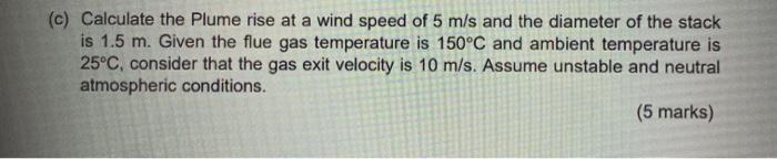 Solved (c) Calculate the Plume rise at a wind speed of 5 m/s | Chegg.com