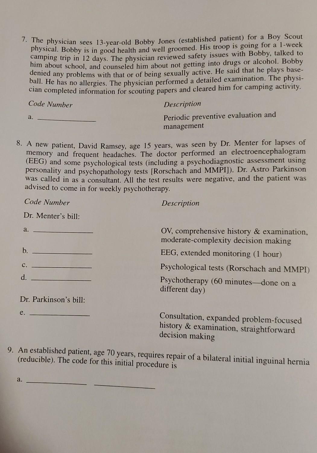 Code Number a. 7. The physician sees 13-year-old Bobby Jones (established patient) for a Boy Scout physical . Bobby is in goo