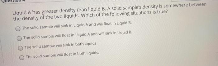 Solved Quest Liquid A has greater density than liquid B. A | Chegg.com