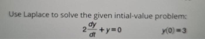 Solved Use Laplace To Solve The Given Intial Value Problems 2015