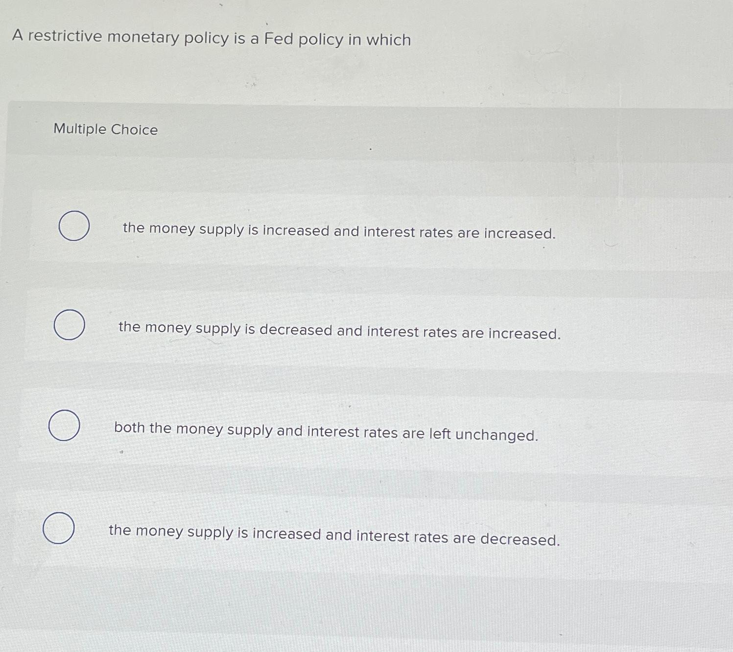 Solved A Restrictive Monetary Policy Is A Fed Policy In | Chegg.com