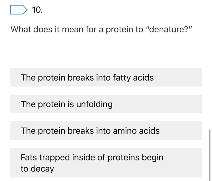 Solved D 10. What does it mean for a protein to "denature?"