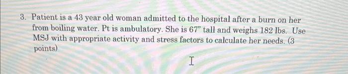 Solved 3. Patient is a 43 year old woman admitted to the | Chegg.com