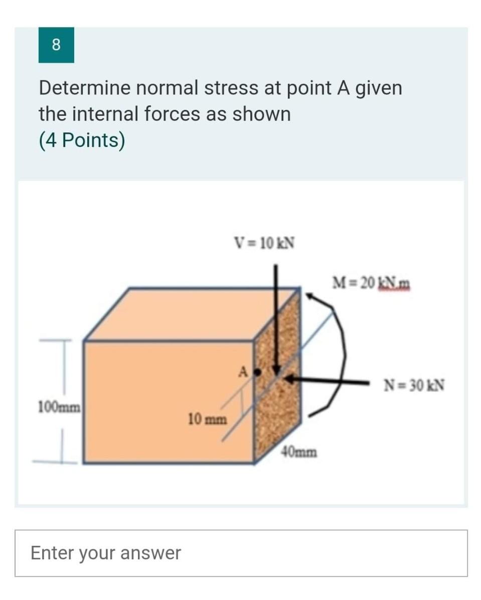Solved 8 Determine normal stress at point A given the | Chegg.com