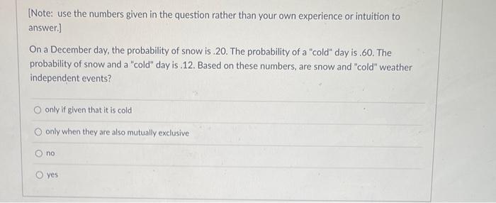 [Note: use the numbers given in the question rather than your own experience or intuition to answer.]

On a December day, the