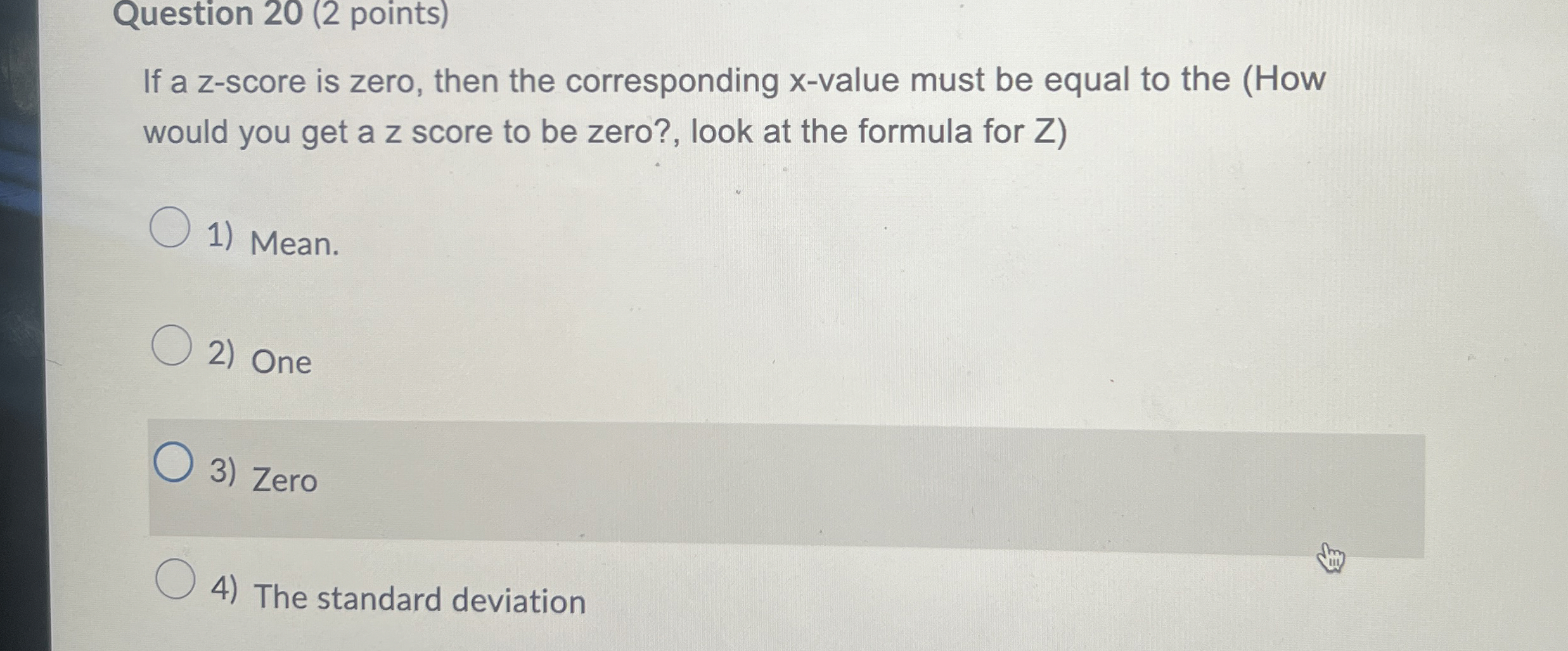 Question 20 (2 ﻿points)If a z-score is zero, then the | Chegg.com