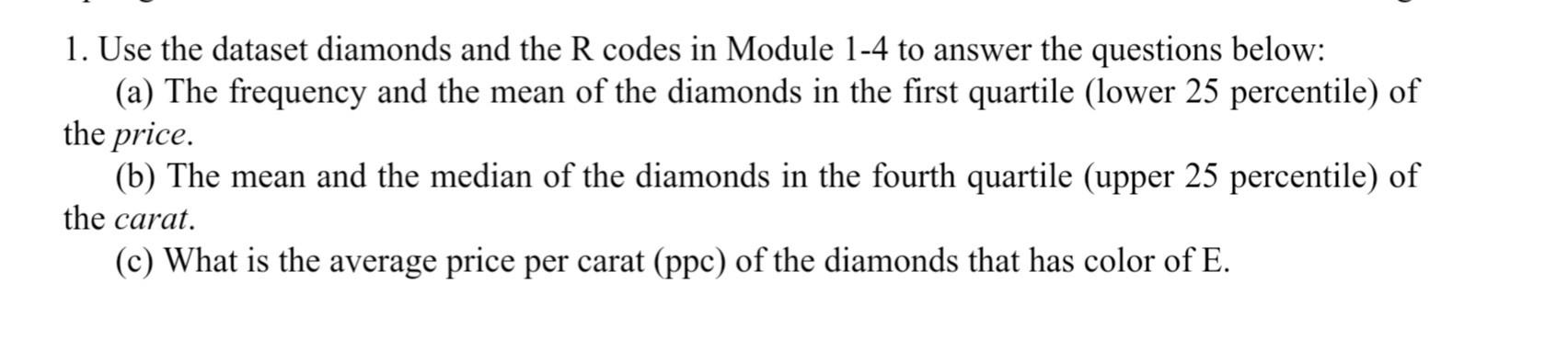 Solved 1. Use the dataset diamonds and the R codes in Module | Chegg.com