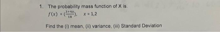 Solved 1. The probability mass function of X is. | Chegg.com
